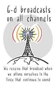 An illustration of a radio tower that reads "G-d broadcasts on all channels. We receive that broadcast when we attune ourselves to the Voice that continues to sound."
