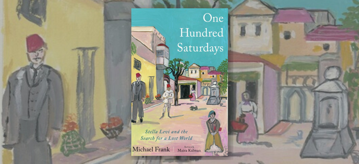 "One Hundred Saturdays: Stella Levi and the Search for a Lost World" by Michael Frank; illustrated by Maira Kalman.