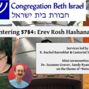 Entering 5784: Erev Rosh Hashanah. Service led by R. Rachel Barenblat & Cantorial Soloist Ziva Larson. Mini-sermonettes by Dr. Suzanne Graver, Sandy Ryan, & Dr. Len Radin on the theme of "Returning."