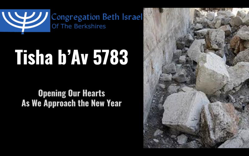 Tisha b'Av 5783: Opening Our Hearts As We Approach the New Year
