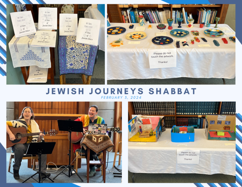 Four photos from Jewish Journeys Shabbat on 2/3/2024. Student-made zines (top L); plates, cups, & other homemade ceramics (top R); Rabbis Jarah & Rachel singing & playing guitar (bottom L); cardboard dioramas (bottom R).