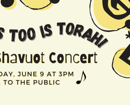 This, Too, Is Torah: A Shavuot Concert. Sunday, June 9 at 3pm. Free to the public.