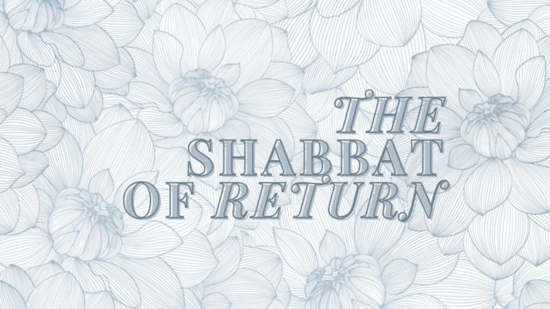 The Shabbat of Return