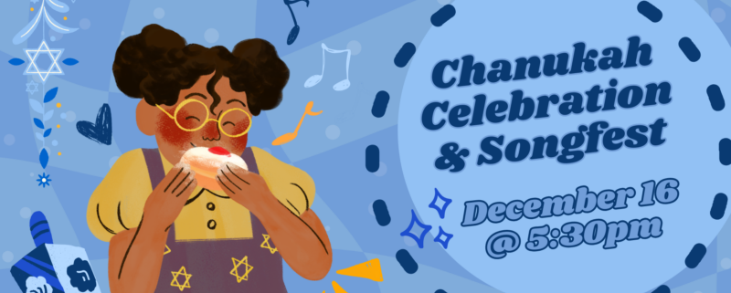 Chanukah Celebration & Songfest; December 16 at 5:30pm.