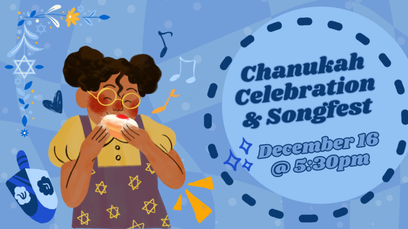 Chanukah Celebration & Songfest; December 16 at 5:30pm.