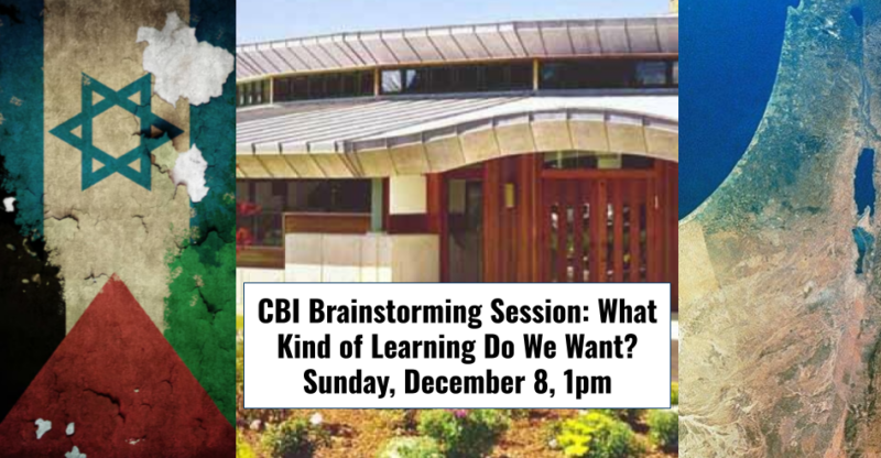 CBI Brainstorming Session: What Kind of Learning Do We Want? Sunday, December 8 at 1pm.