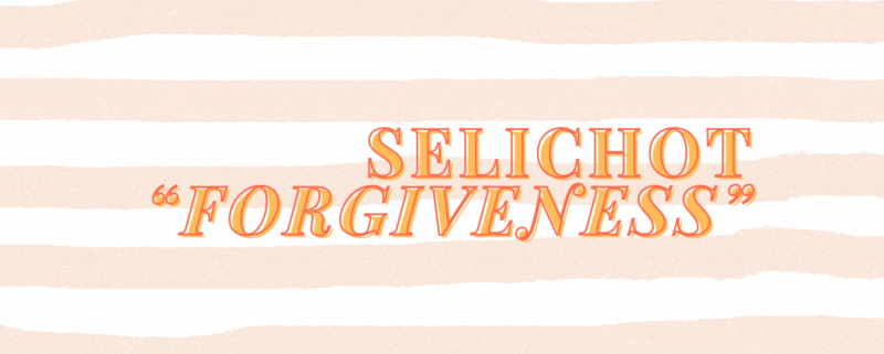 Selichot "Forgiveness"