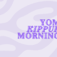 Yom Kippur Morning