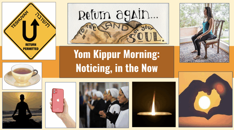 Yom Kippur Morning: Noticing, in the Now
