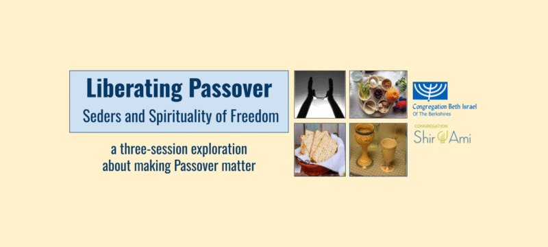 Liberating Passover BANNER Liberating Passover: Seders & Spirituality of Freedom, a three-session exploration about making Passover matter.