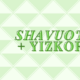 Shavuot & Yizkor